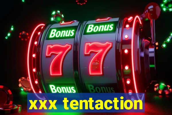 xxx tentaction